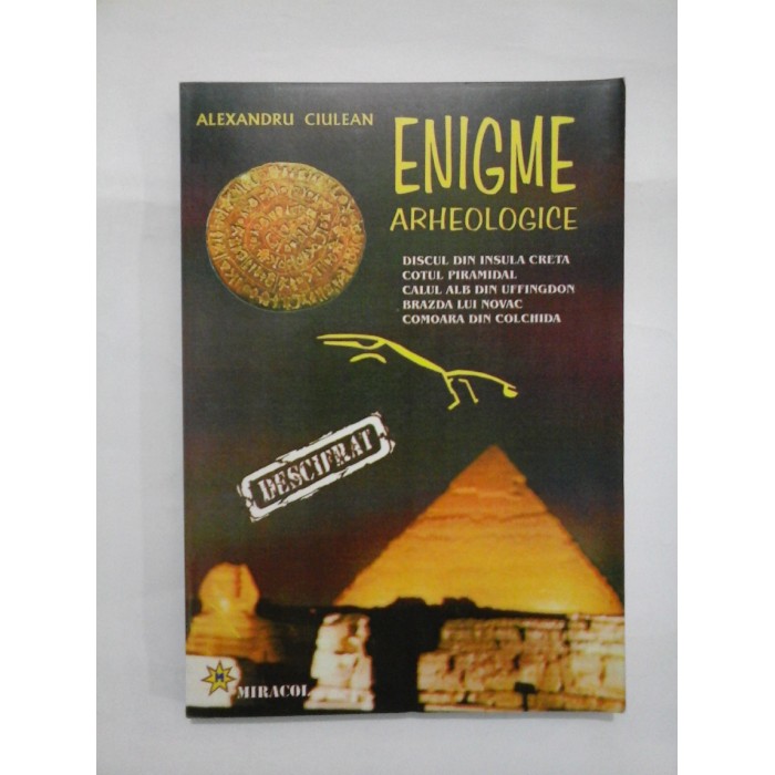 ENIGME ARHEOLOGICE - Alexandru CIULEAN ENIGME ARHEOLOGICE - Alexandru CIULEAN